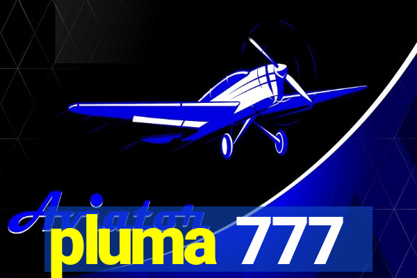 pluma 777